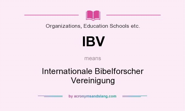 What does IBV mean? It stands for Internationale Bibelforscher Vereinigung