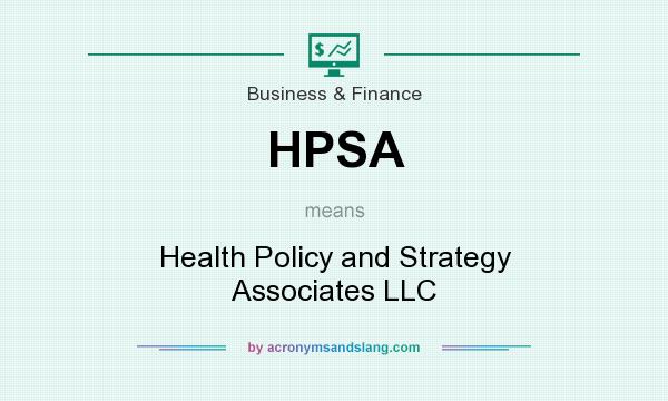 What does HPSA mean? It stands for Health Policy and Strategy Associates LLC