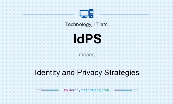 What does IdPS mean? It stands for Identity and Privacy Strategies