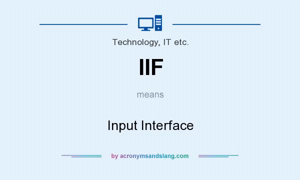 What does IIF mean? It stands for Input Interface