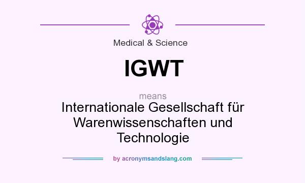 What does IGWT mean? It stands for Internationale Gesellschaft für Warenwissenschaften und Technologie