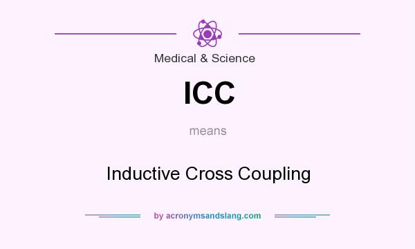 What does ICC mean? It stands for Inductive Cross Coupling