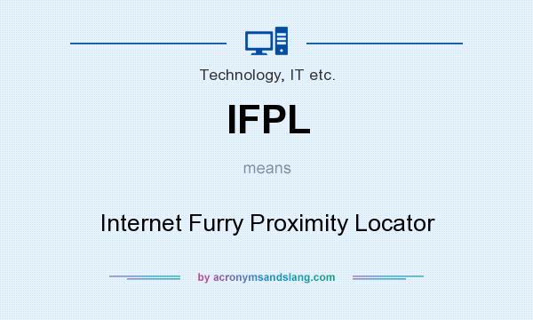 What does IFPL mean? It stands for Internet Furry Proximity Locator