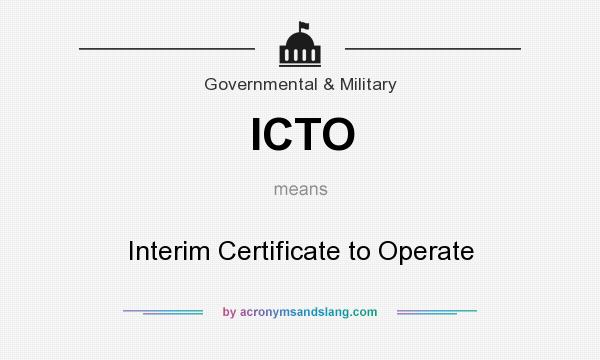 What does ICTO mean? It stands for Interim Certificate to Operate