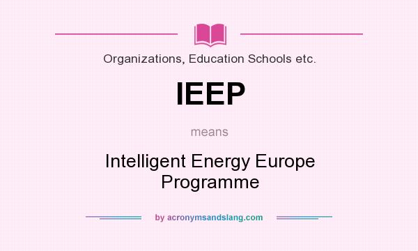 What does IEEP mean? It stands for Intelligent Energy Europe Programme