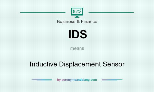 What does IDS mean? It stands for Inductive Displacement Sensor