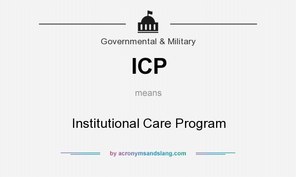 What does ICP mean? It stands for Institutional Care Program