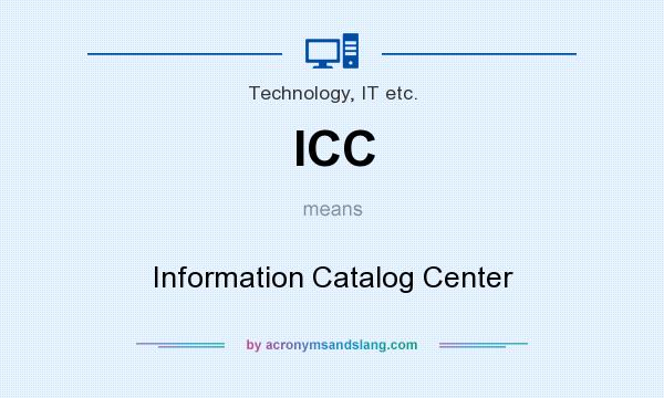 What does ICC mean? It stands for Information Catalog Center
