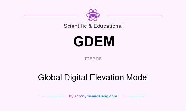 What does GDEM mean? It stands for Global Digital Elevation Model