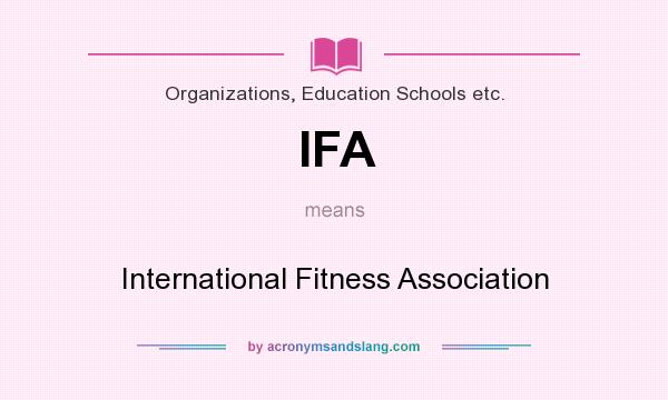 What does IFA mean? It stands for International Fitness Association