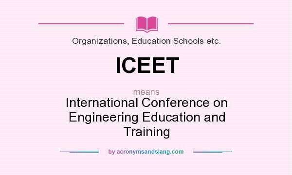 What does ICEET mean? It stands for International Conference on Engineering Education and Training