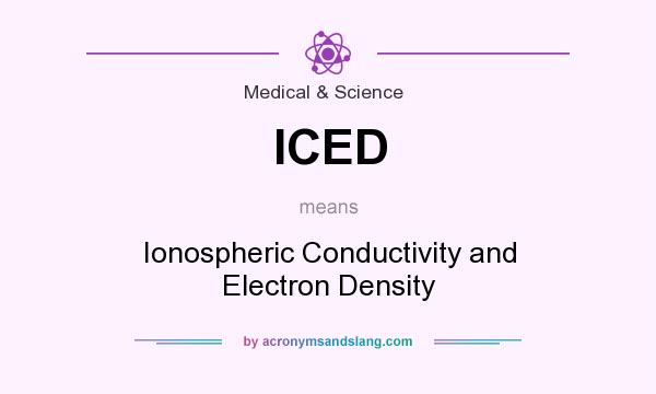 What does ICED mean? It stands for Ionospheric Conductivity and Electron Density