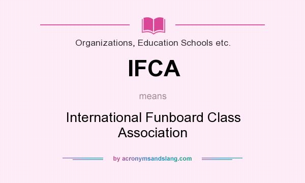 What does IFCA mean? It stands for International Funboard Class Association
