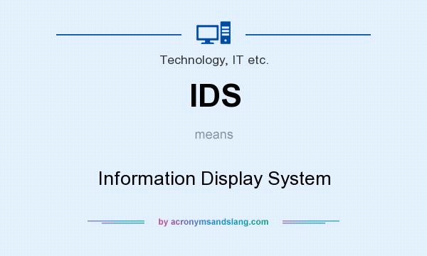What does IDS mean? It stands for Information Display System