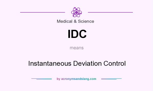 What does IDC mean? It stands for Instantaneous Deviation Control
