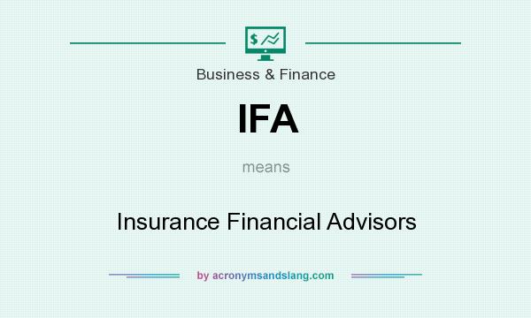 What does IFA mean? It stands for Insurance Financial Advisors