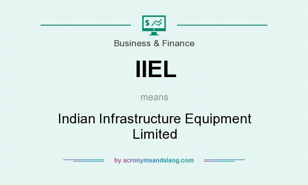 What does IIEL mean? It stands for Indian Infrastructure Equipment Limited