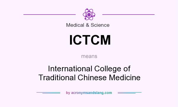 What does ICTCM mean? It stands for International College of Traditional Chinese Medicine