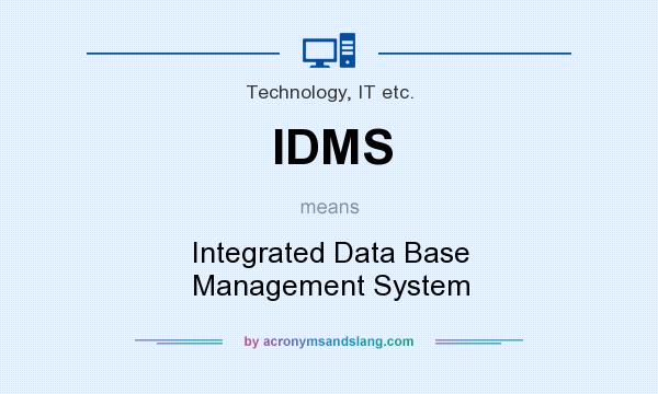 What does IDMS mean? It stands for Integrated Data Base Management System