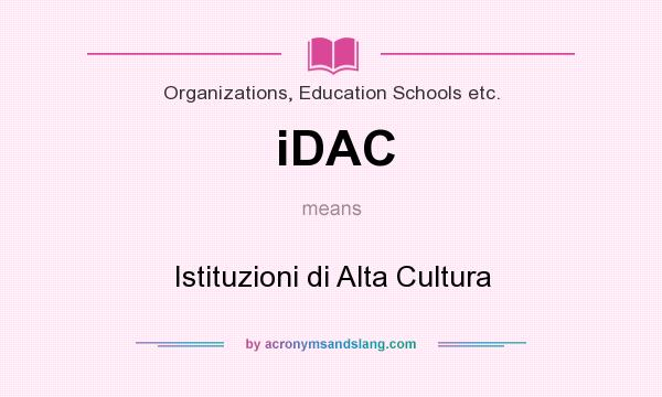 What does iDAC mean? It stands for Istituzioni di Alta Cultura