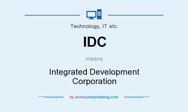 What does IDC mean? It stands for Integrated Development Corporation