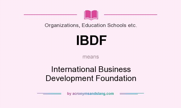 What does IBDF mean? It stands for International Business Development Foundation