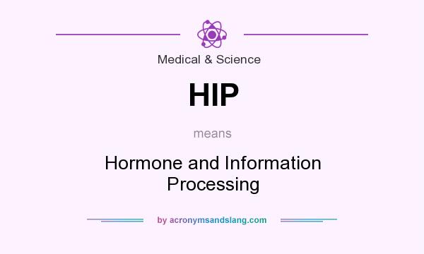 What does HIP mean? It stands for Hormone and Information Processing