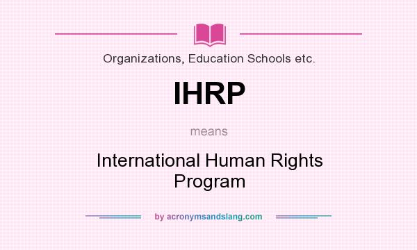 What does IHRP mean? It stands for International Human Rights Program