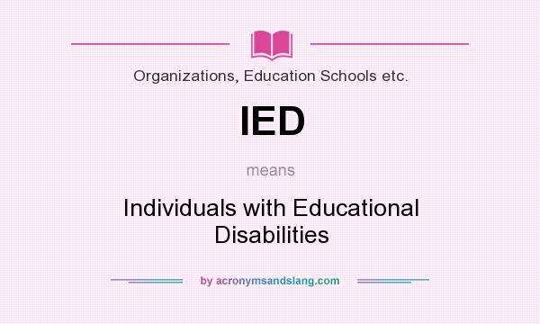 What does IED mean? It stands for Individuals with Educational Disabilities