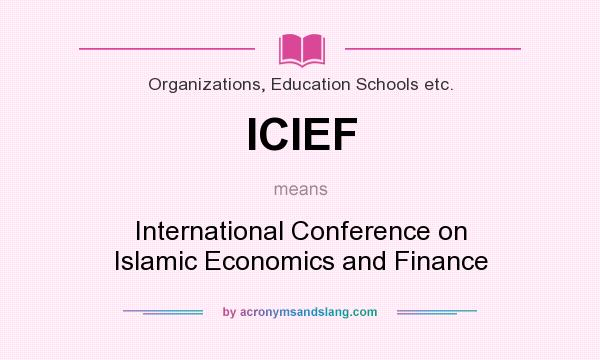 What does ICIEF mean? It stands for International Conference on Islamic Economics and Finance