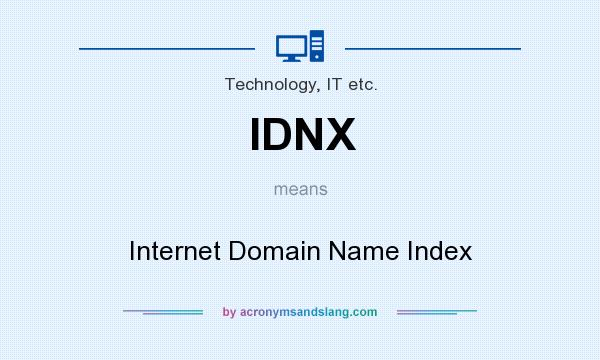 What does IDNX mean? It stands for Internet Domain Name Index