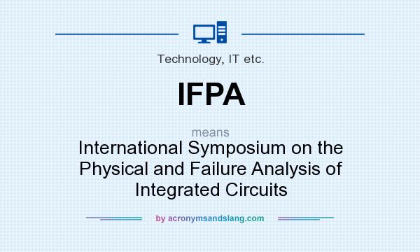 What does IFPA mean? It stands for International Symposium on the Physical and Failure Analysis of Integrated Circuits