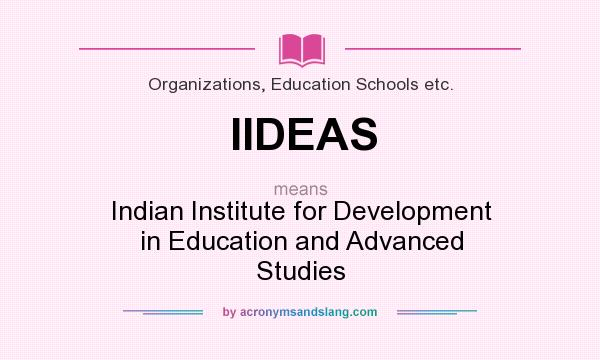What does IIDEAS mean? It stands for Indian Institute for Development in Education and Advanced Studies