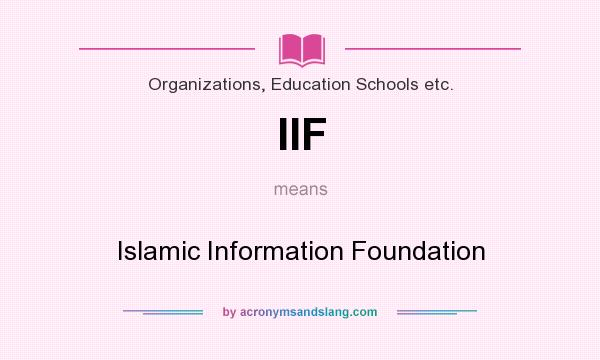 What does IIF mean? It stands for Islamic Information Foundation