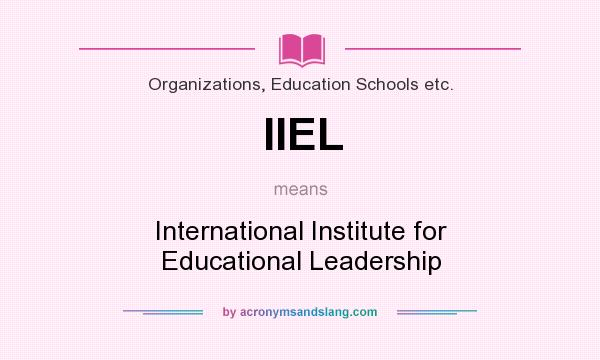 What does IIEL mean? It stands for International Institute for Educational Leadership