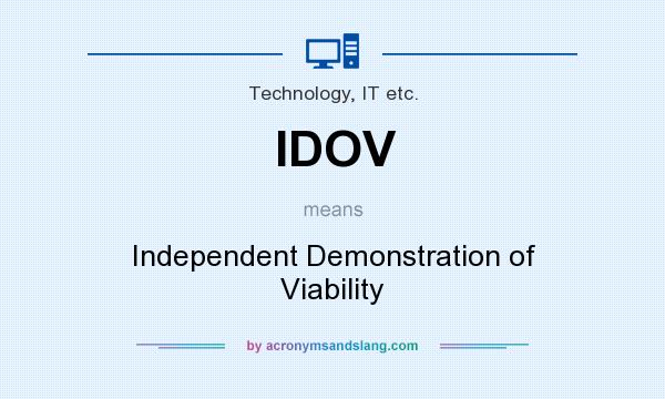 What does IDOV mean? It stands for Independent Demonstration of Viability