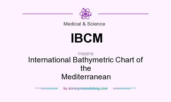What does IBCM mean? It stands for International Bathymetric Chart of the Mediterranean