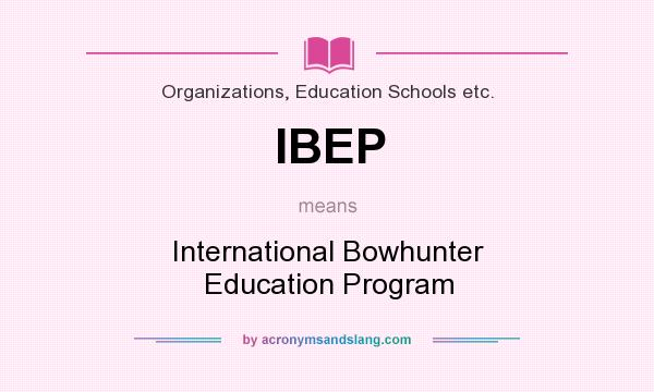 What does IBEP mean? It stands for International Bowhunter Education Program