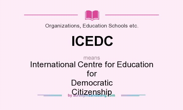 What does ICEDC mean? It stands for International Centre for Education for Democratic Citizenship