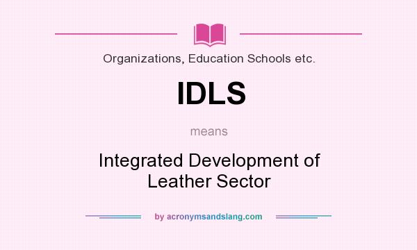 What does IDLS mean? It stands for Integrated Development of Leather Sector