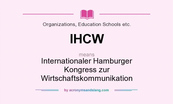 What does IHCW mean? It stands for Internationaler Hamburger Kongress zur Wirtschaftskommunikation
