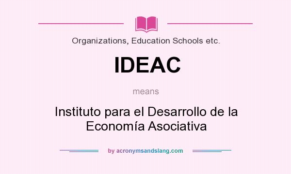 What does IDEAC mean? It stands for Instituto para el Desarrollo de la Economía Asociativa