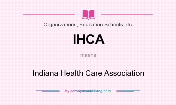 What does IHCA mean? It stands for Indiana Health Care Association