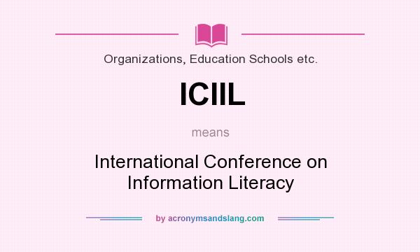 What does ICIIL mean? It stands for International Conference on Information Literacy