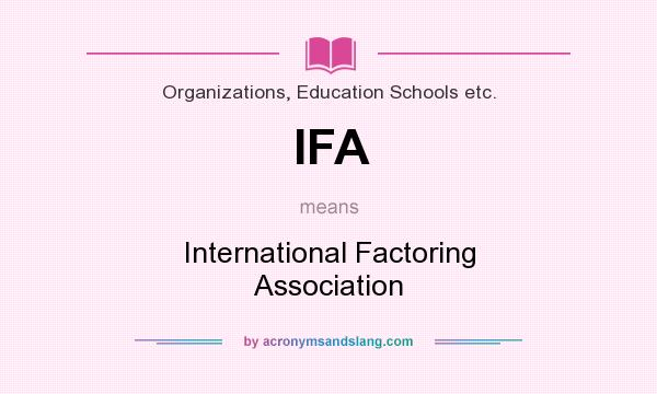 What does IFA mean? It stands for International Factoring Association