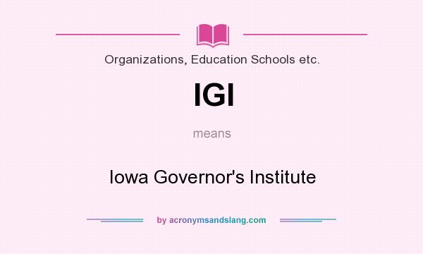 What does IGI mean? It stands for Iowa Governor`s Institute