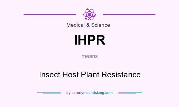 What does IHPR mean? It stands for Insect Host Plant Resistance