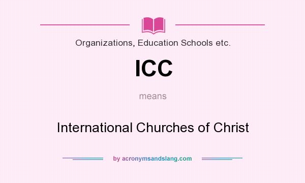 What does ICC mean? It stands for International Churches of Christ