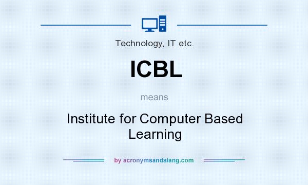 What does ICBL mean? It stands for Institute for Computer Based Learning