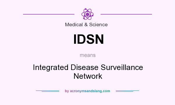 What does IDSN mean? It stands for Integrated Disease Surveillance Network